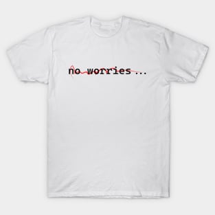 No worries designs T-Shirt